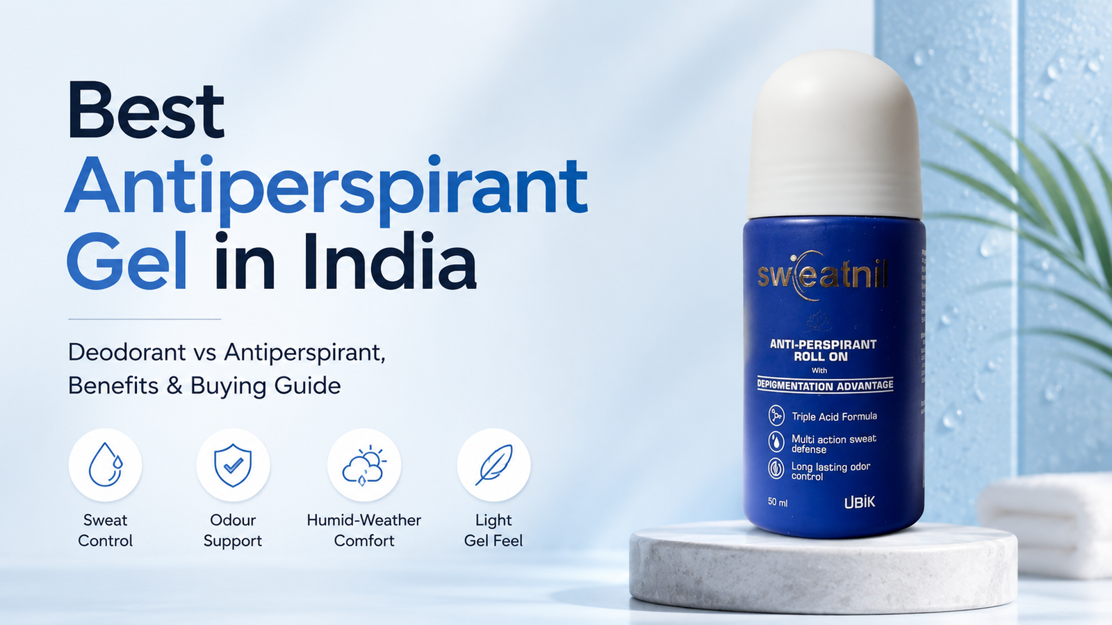 Best Antiperspirant Gel for Excess Sweating in India: What to Look For