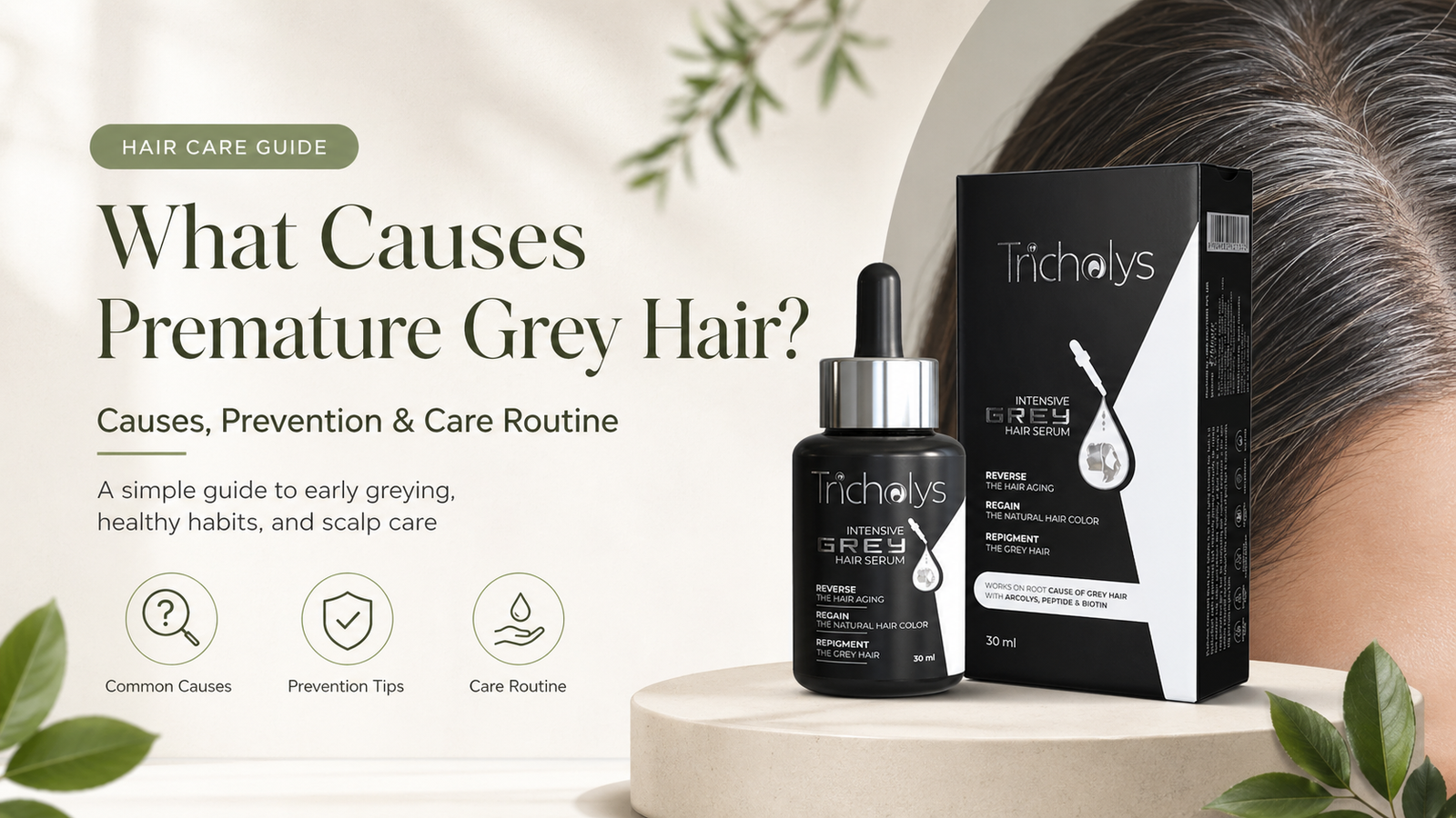 What Causes Premature Grey Hair? Causes, Prevention & Care Routine
